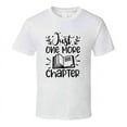 thumbnail image 1 of Just One More Chapter Tshirt Hilarious Reading Tee For Avid Readerst T Shirt, 1 of 1