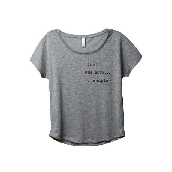 Just One More Chapter Women's Fashion Slouchy Dolman T-Shirt Tee Heather Grey X-Large