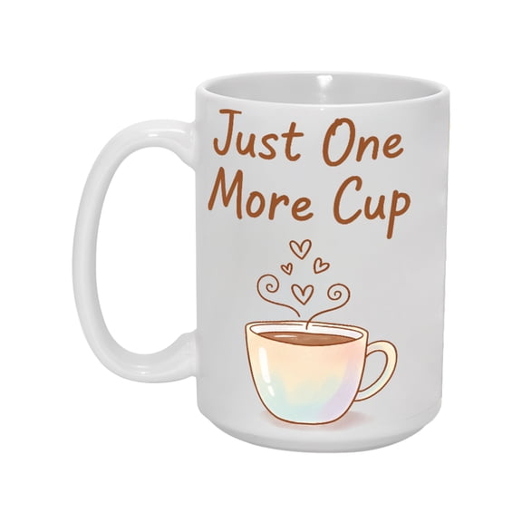 " Just One More Cup" 15oz Whimsical Ceramic Mug - Double-Sided & Durable Drinkware for Coffee Lovers