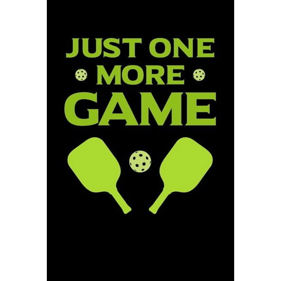 Just One More Game : 120 Pages I 6x9 I Graph Paper 4x4 I Funny Pickleball Gifts for Sport Enthusiasts (Paperback)
