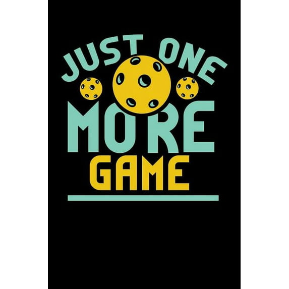 Just One More Game : 120 Pages I 6x9 I Graph Paper 5x5 I Funny Pickleball Gifts for Sport Enthusiasts (Paperback)