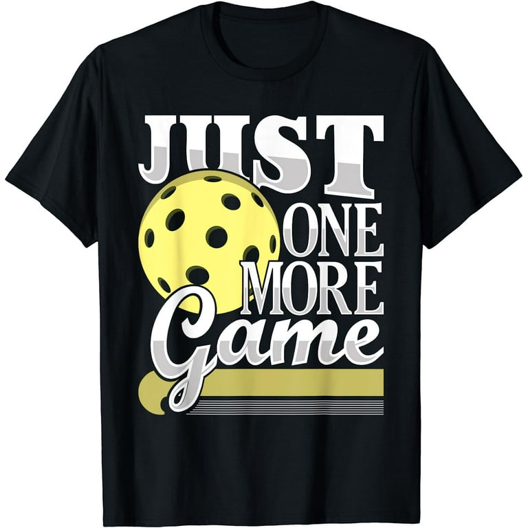 Pickleball Just One More Game T-Shirt Pickleball Just One More Game T-Shirt