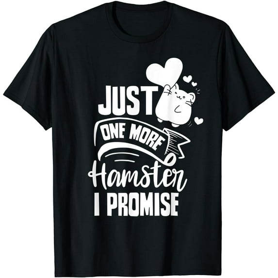 Just One More Hamster I Promise Pet Owner Cute Animal T-Shirt