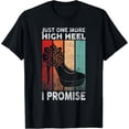 thumbnail image 1 of Just One More High Heel I Promise Party T-Shirt Unisex Full Size S-5XL, 1 of 4