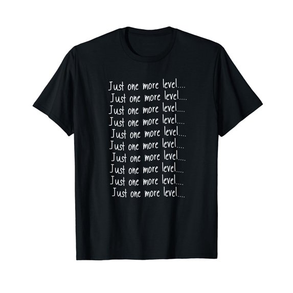 Just One More Level Shirt Funny Gamers Gift T-Shirt