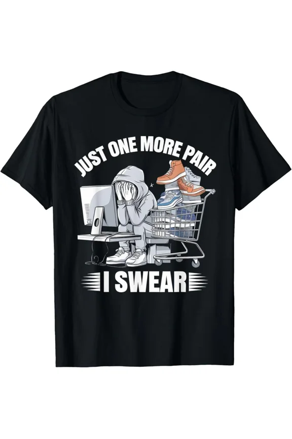 Just One More Pair I Swear Shirt Sneaker Head Gift Collector Unisex T-Shirt up to Size 5XL