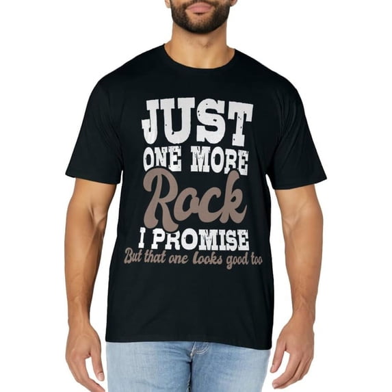 Just One More Rock I Promise - Rock Collector Geode Hunter T-Shirt
