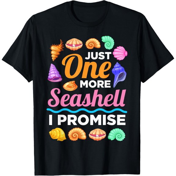 Just One More Sea Shell I Promise Sea Shell Collector T-Shirt