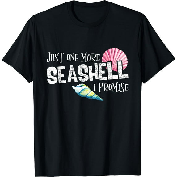 Just One More Seashell I Promise Beach Conch Collector Gift T-Shirt Black Large