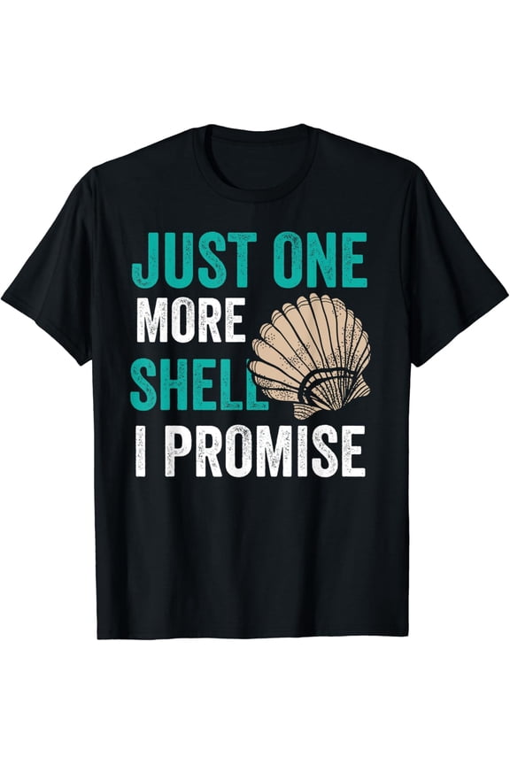 Just One More Shell I Promise Seashell Seashells Collect T-Shirt