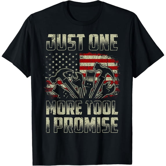 Just One More Tool I Promise American Flag Hardware Tools T-Shirt