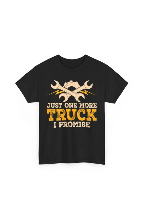 Just One More Truck I Promise Funny Mechanic Rig Diesel Driver Unisex T-Shirt, S-5XL