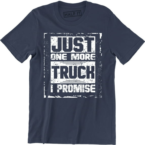 Just One More Truck Mechanic Tool Driver Men Gift for Husband T-Shirt