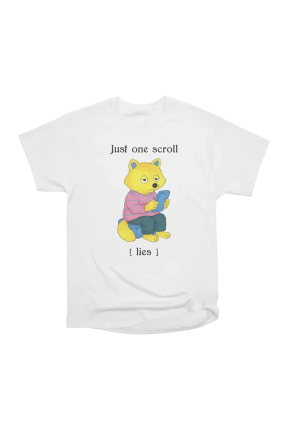 Just One Scroll lies T-Shirt Tee Gift For Him Merch For Her Apparel For Friend
