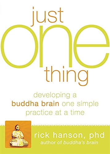Pre-Owned Just One Thing: Developing a Buddha Brain One Simple Practice at a Time (Paperback) 1608820319 9781608820313