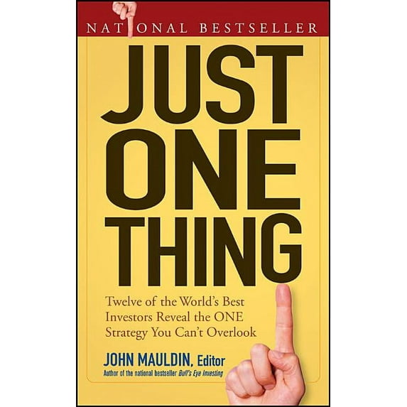 Just One Thing: Twelve of the World's Best Investors Reveal the One Strategy You Can't Overlook, (Paperback)