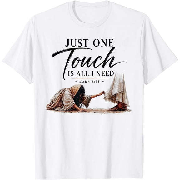 Just One Touch is All I Need T-Shirt