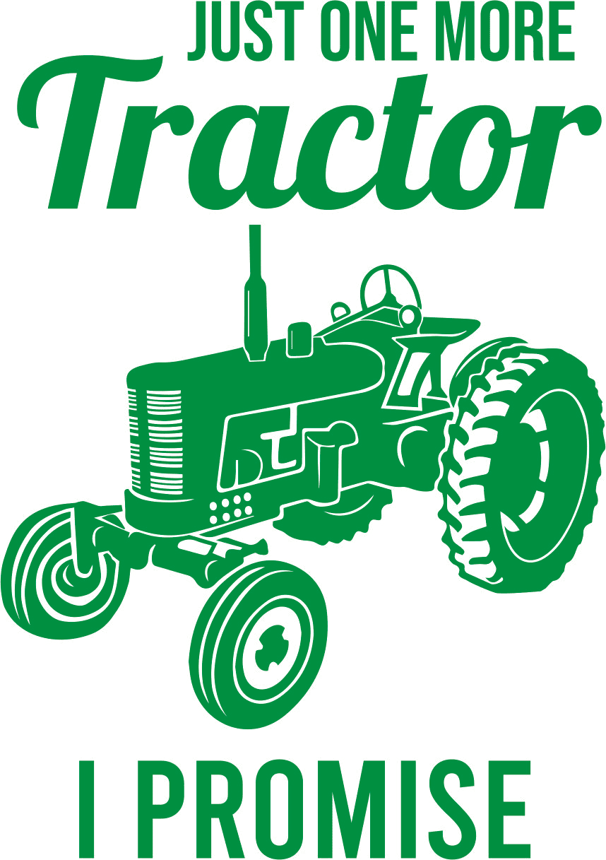 Just One More Tractor I Promise Farming Agriculture Passion Mantra ...