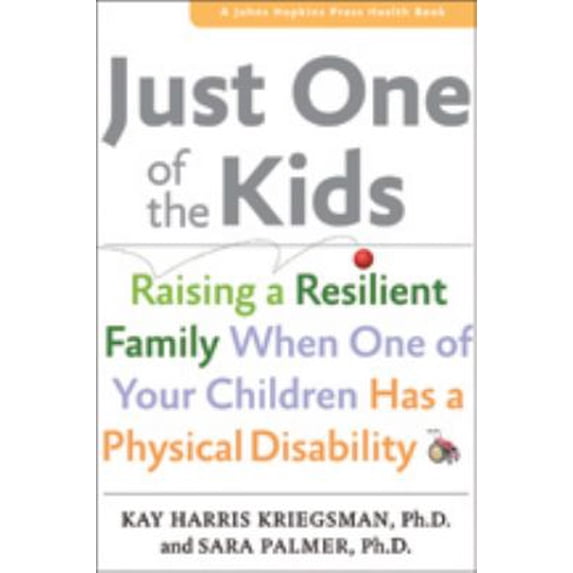 Pre-Owned Just One of the Kids: Raising a Resilient Family When You Have a Child with Physical Disability (Paperback) 1421409313 9781421409313