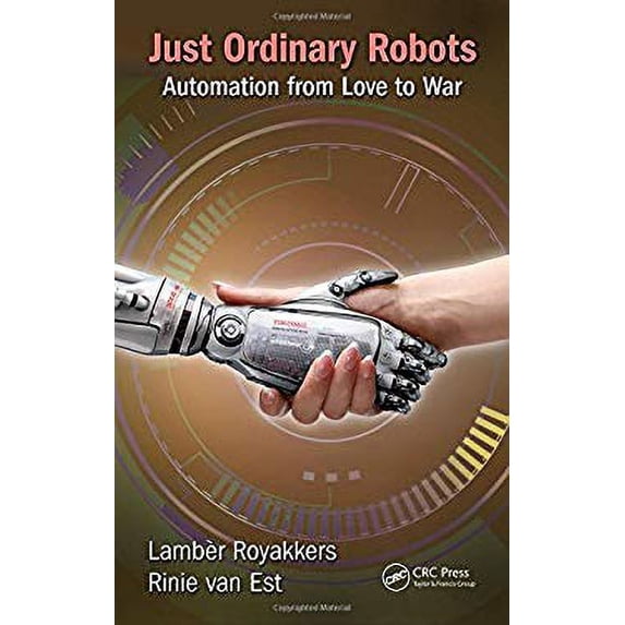 Pre-Owned Just Ordinary Robots : Automation from Love to War 9781482260144 Used