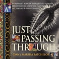 thumbnail image 1 of Just Passing Through : an alphabet book of thoughts to perhaps perceive life in a new way, featuring art, collage and photography - a motivational self-help book about power, success, secrets and changing your mind (Paperback), 1 of 1
