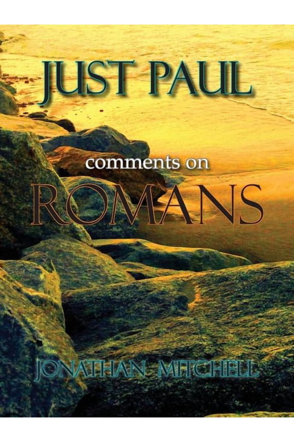 Just Paul: Comments on Romans (Paperback)