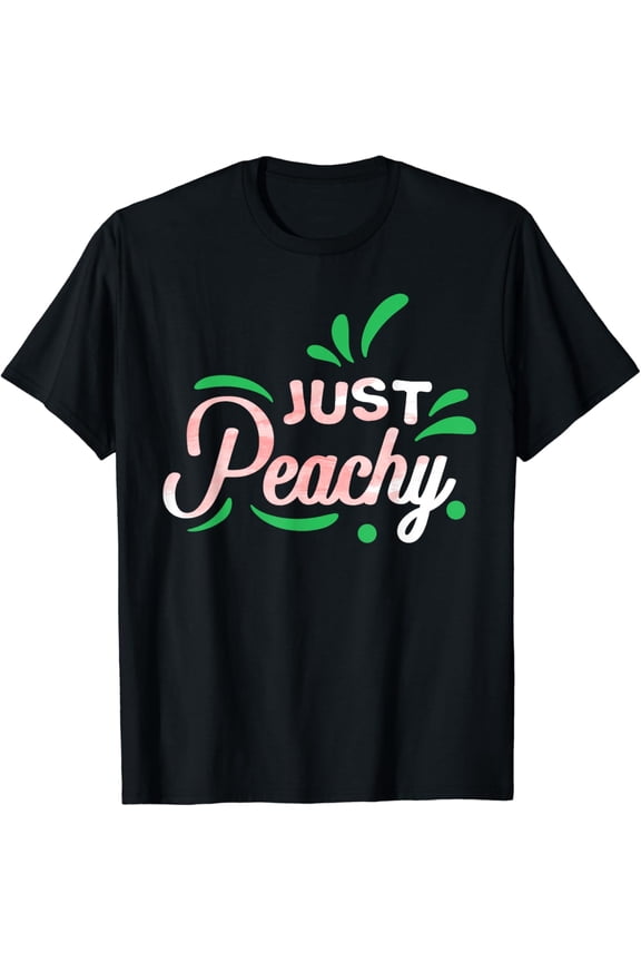 Just Peachy Cute Fruit Peach Lover Gift T-Shirt mens t shirt,black,women,funny,misfits,men,journey