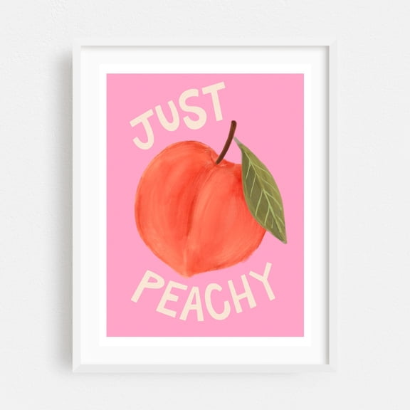 Just Peachy - Digital Art Fruit Quote Kitchen Decor Humor Typography Illustration Modern Art White Framed Wall Art Print 5 x 7 inches