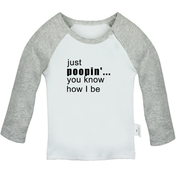 Just Poopin' You Know How I Be Funny T shirt For Baby, Newborn Babies T-shirts, Infant Tops, 0-24M Kids Graphic Tees Clothing (Long Gray Raglan T-shirt, 0-6 Months)
