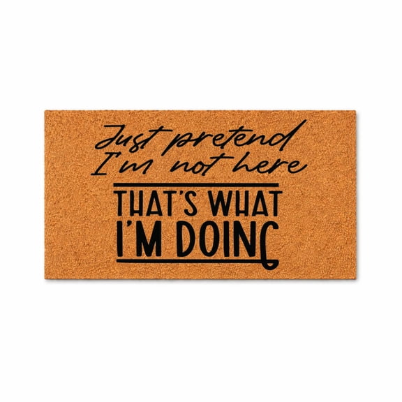 Just Pretend I’m Not Here That’s What I’m Doing Doormat, Funny Welcome Door Mat, Indoor Outdoor Entryway Mat (16x24 inches) WoodByStu 5654