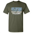 thumbnail image 1 of Just Pretend I'm Not Here That's What I'm Doing Sarcastic Humorous Saying Graphic Tees Novelty Gift For Christmas Day Funny Mens T Shirt, 1 of 5