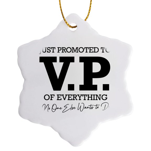 3drose, Just Promoted to V.p. of Everything No One Else Wants to Do, 3 inch Snowflake Porcelain Ornament