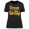 thumbnail image 1 of Just Prove Them Wrong T-Shirt Women -Image by Shutterstock, Female 3X-Large, 1 of 2