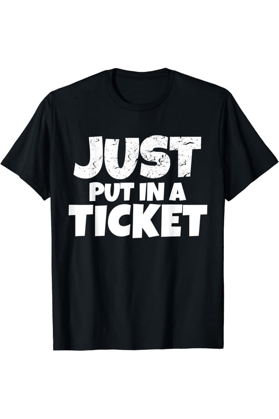 Just Put In A Ticket Fun Computer IT Tech Support Help Desk T-Shirt