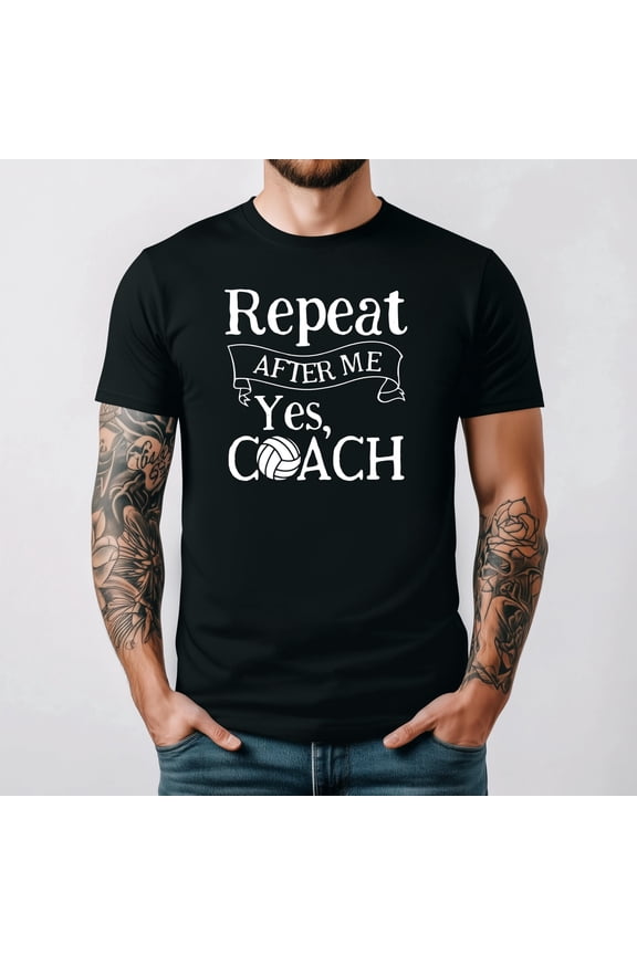 Just Repeat After Me Yes Coach A Funny Volleyball Fan Unisex T-Shirt up to 5XL
