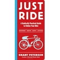 thumbnail image 1 of Pre-Owned Just Ride: A Radically Practical Guide to Riding Your Bike (Paperback) 0761155589 9780761155584, 1 of 1