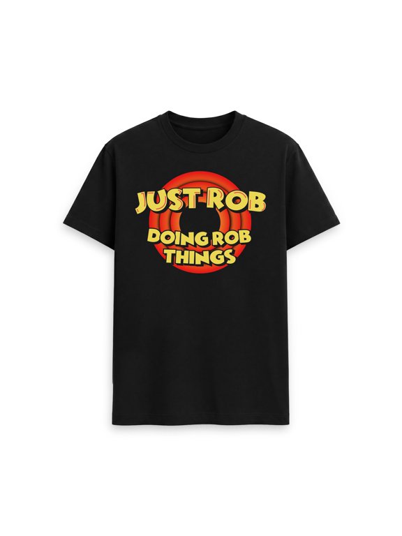 Just Rob Doing Rob Things T-Shirt