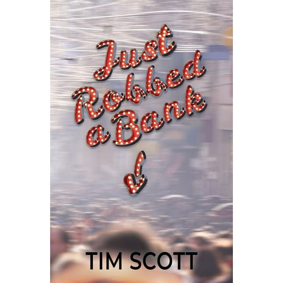 Just Robbed a Bank, (Paperback)