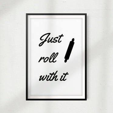 Just Roll With It 5" x 7" UNFRAMED Print Kitchen Décor, Quote Wall Art