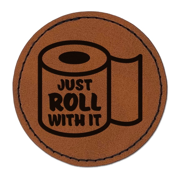 Just Roll with it Toilet Paper 2.5" Faux Leather Round Engraved Iron-On Patch - Brown