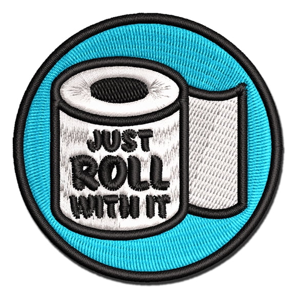 Just Roll with it Toilet Paper Applique Multi-Color Embroidered Iron-On Patch - 3.5 Inch Large