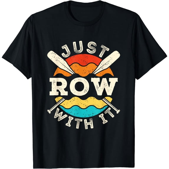Just Row with It Rowing Crew Rower Coxswain Sculling Oars T-Shirt