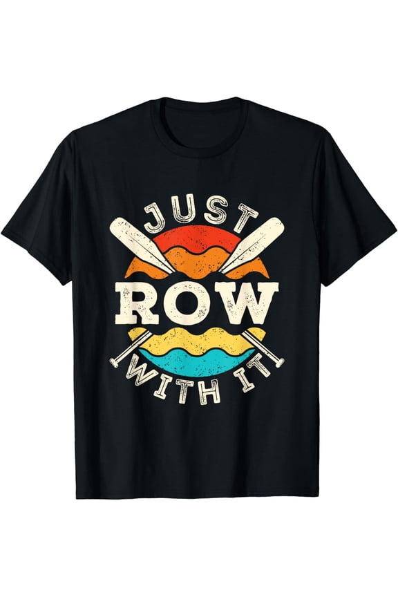 Just Row with It Rowing Crew Rower Coxswain Sculling Oars T-Shirt