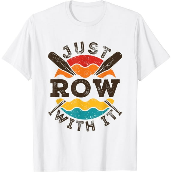 Just Row with It Rowing Crew Rower Sculling Coxswain Oars T-Shirt
