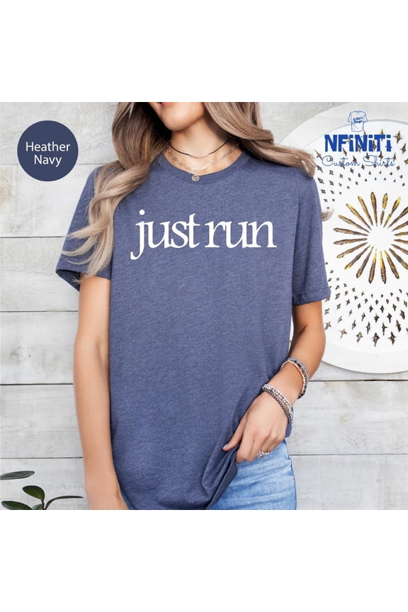 Just Run T-Shirt, Marathon Runners Tee, Fitness Gift All Size S-5Xl