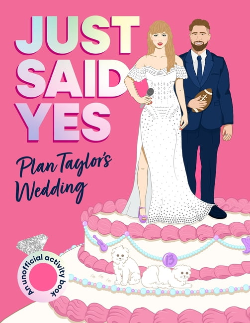 Just Said Yes: Plan Taylor's Wedding, an Unofficial Activity Book, (Paperback)