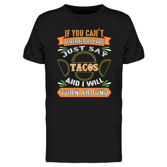 Just Say Tacos T-Shirt Men -Image by Shutterstock, Male Small