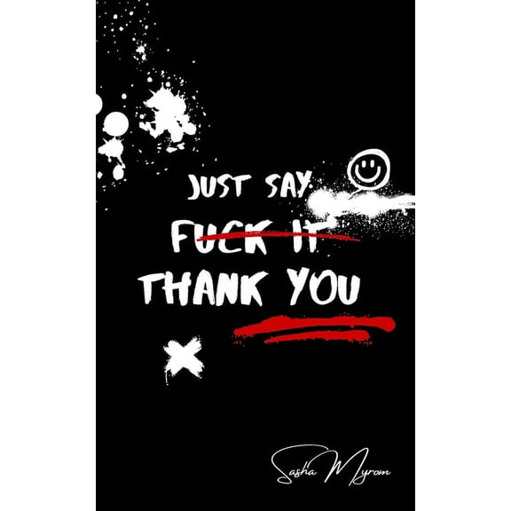 Just Say Thank you: A Book on Gratitude for Life's Challenges, (Paperback)