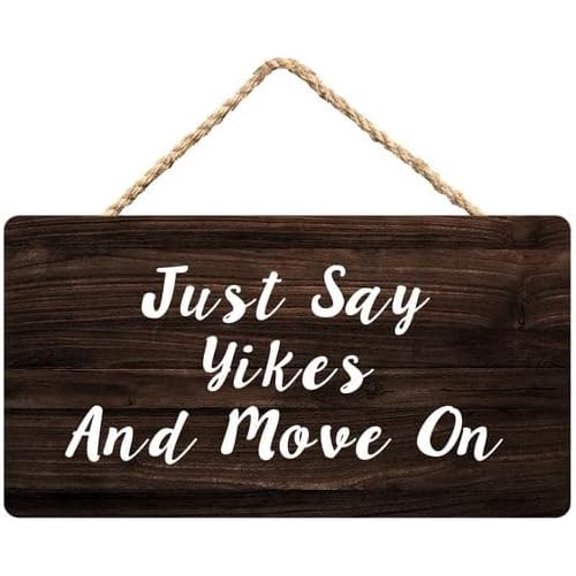 Just Say Yikes and Move On Wooden Plaque Decor - Rustic Home Garden Living Room Humorous Decor 12 x 8 Inch
