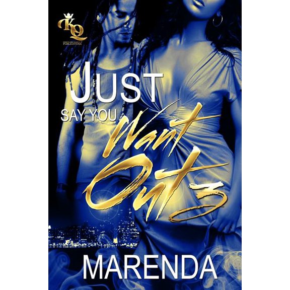 Just Say You Want Out (Paperback) by Marenda Powell
